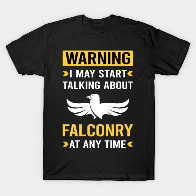 Warning Falconry Falconer T-Shirt by Bourguignon Aror